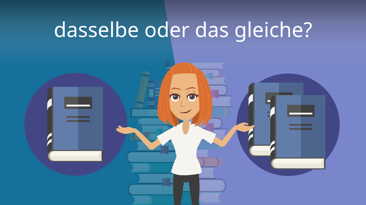 Was Ist Der Unterschied Zwischen Das Gleiche Und Dasselbe studyflix.de